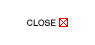 CLOSE